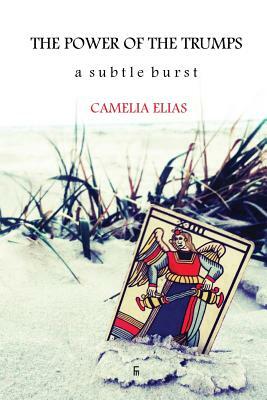 The Power of the Trumps: A Subtle Burst by Camelia Elias