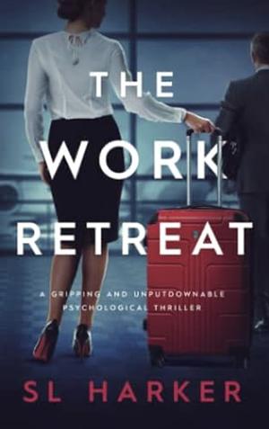 The Work Retreat by S.L. Harker