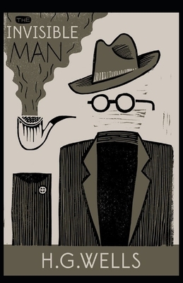 The Invisible Man Illustrated by H.G. Wells
