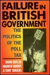 Failure in British Government: The Politics of the Poll Tax by Andrew Adonis, David Edgeworth Butler, Tony Travers