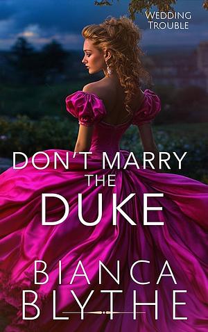 Don't Marry the Duke (Wedding Trouble Book 1) by Bianca Blythe
