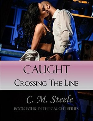 Caught Crossing the Line by C.M. Steele