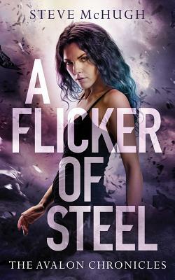 A Flicker of Steel by Steve McHugh