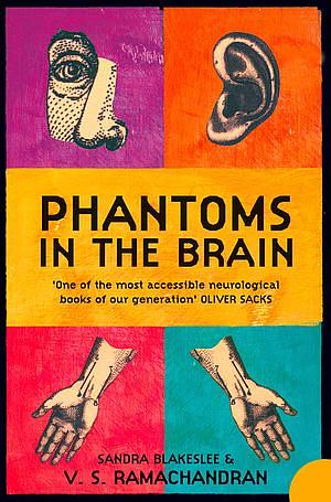 Phantoms In The Brain: Human Nature And The Architecture Of The Mind by V.S. Ramachandran, Sandra Blakeslee