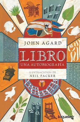 Libro: una autobiografía / Book. My Autobiography by John Agard, John Agard, Neil Packer