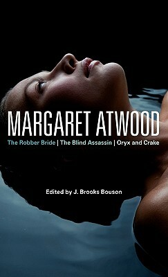 Margaret Atwood: The Robber Bride, the Blind Assassin, Oryx and Crake by J. Brooks Bouson