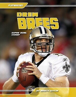 Drew Brees: Super Bowl Champ by Marty Gitlin