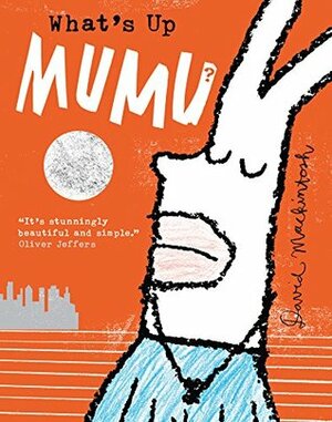 What's Up MuMu? by David Mackintosh