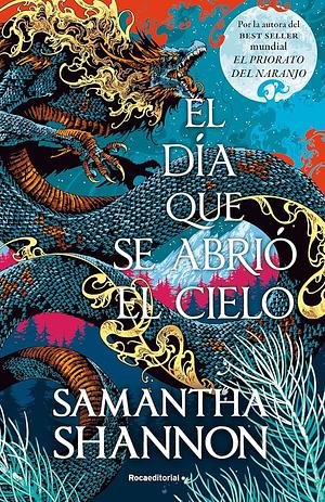 El día que se abrió el cielo: (precuela de El priorato del naranjo) by Samantha Shannon