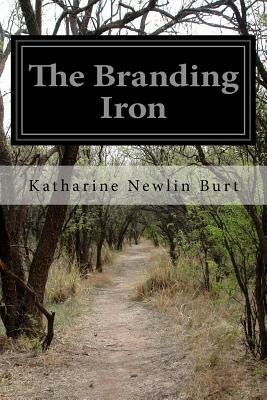 The Branding Iron by Katharine Newlin Burt