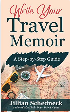 Write your travel memoir: a step-by-step guide by Jillian Schedneck