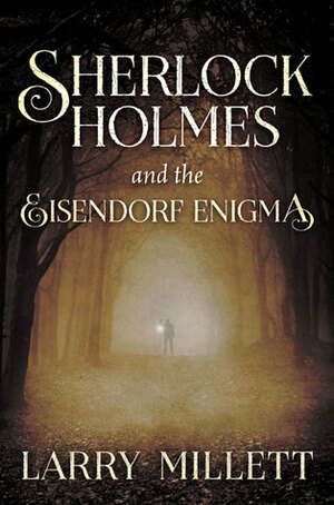 Sherlock Holmes and the Eisendorf Enigma by Larry Millett