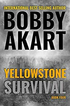 Yellowstone Survival by Bobby Akart