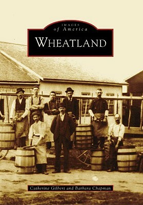 Wheatland by Barbara Chapman, Catherine Gilbert