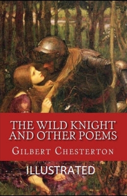 The Wild Knight and Other Poems Illustrated by G.K. Chesterton