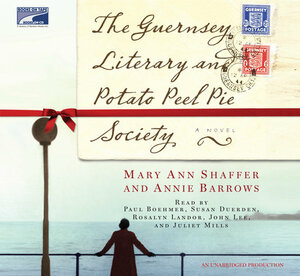 The Guernsey Literary and Potato Peel Pie Society by Annie Barrows, Mary Ann Shaffer