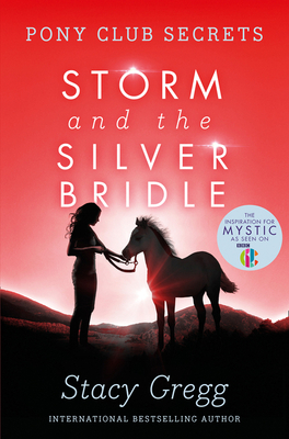 Storm and the Silver Bridle (Pony Club Secrets, Book 6) by Stacy Gregg