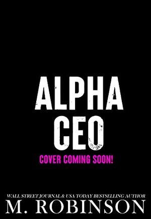 Alpha CEO by M. Robinson