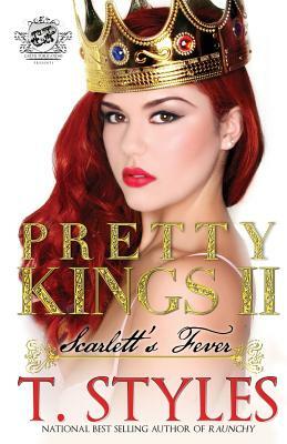 Pretty Kings 2: Scarlett's Fever (The Cartel Publications Presents) by T. Styles