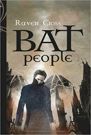 BAT People: Bat People / Bat City / Bat Woman by Raven Cross