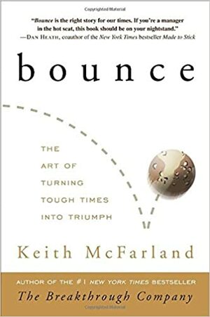 Bounce: The Art of Turning Tough Times into Triumph by Keith McFarland