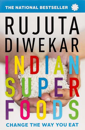 Indian Super Foods by Rujuta Diwekar