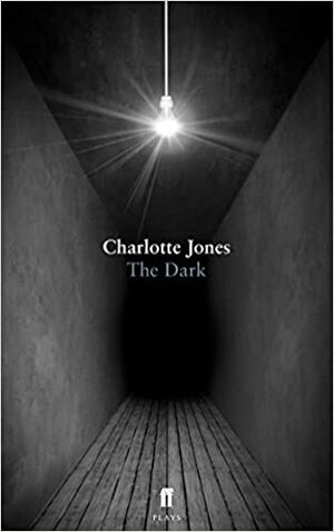 The Dark by Charlotte Jones