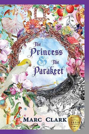 The Princess and the Parakeet by Marc Clark