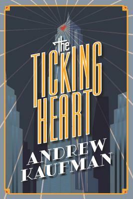 The Ticking Heart by Andrew Kaufman