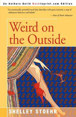 Weird on the Outside by Shelley Stoehr