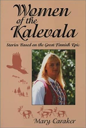 Women of the Kalevala by North Star, Mary Caraker