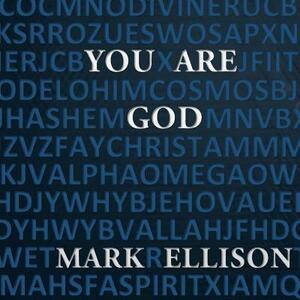 You Are God by Mark Ellison