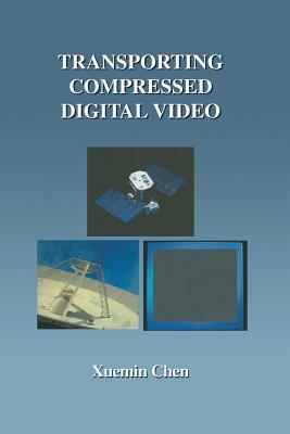 Transporting Compressed Digital Video by Xuemin Chen