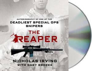 The Reaper: Autobiography of One of the Deadliest Special Ops Snipers by Gary Brozek, Nicholas Irving