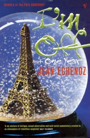 I'm Off / One Year by Jean Echenoz