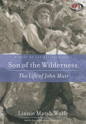 Son of the Wilderness: The Life of John Muir by Linnie Marsh Wolfe