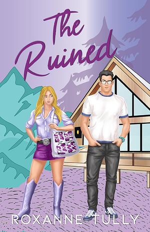 The Ruined by Roxanne Tully