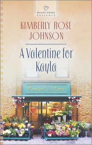 A Valentine for Kayla by Kimberly Rose Johnson