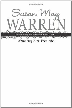 Nothing but Trouble by Susan May Warren