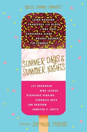 Summer Days and Summer Nights: Twelve Love Stories by Stephanie Perkins