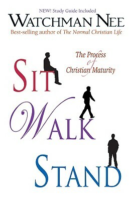 Sit Walk Stand: The Process of Christian Maturity by Watchman Nee