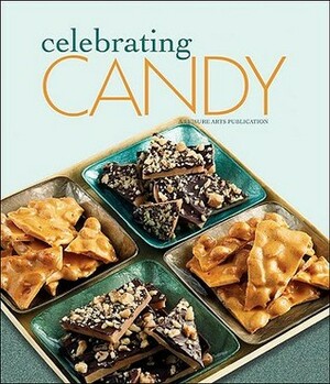 Celebrating Candy (Leisure Arts #5094) (Celebrating Cookbooks) by Leisure Arts Inc.