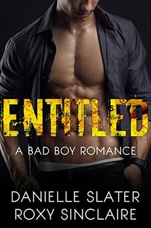 Entitled: A Bad Boy Romance by Roxy Sinclaire, Danielle Slater