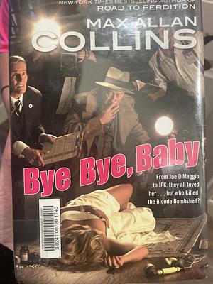 Bye Bye, Baby by Max Allan Collins