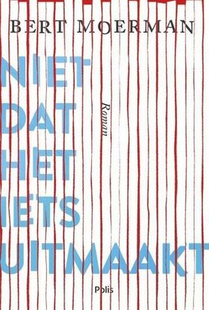 Niet dat het iets uitmaakt by Bert Moerman