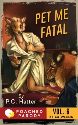 Pet Me Fatal: Poached Parody by P. C. Hatter, Stacy Bender