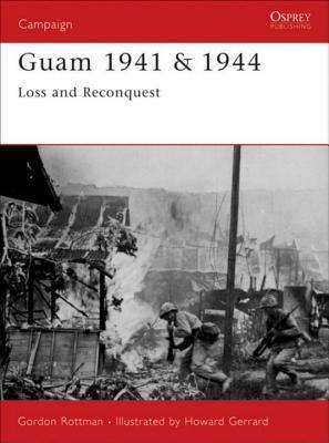 Guam 1941 & 1944 by Gordon L. Rottman