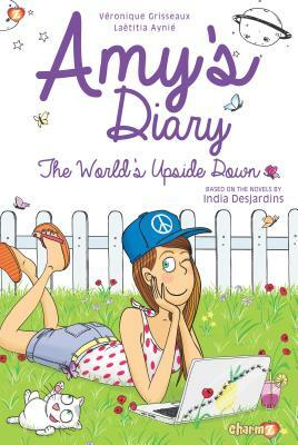 Amy's Diary #2: The World's Upside Down by Veronique Grisseaux, India Desjardins