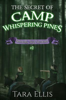 The Secret of Camp Whispering Pines: Samantha Wolf Mysteries #2 by Tara Ellis, Melchelle Designs