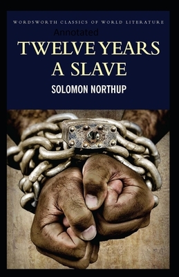 Twelve Years a Slave-(Annotated) by Solomon Northup